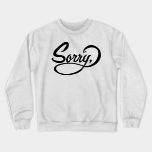 SORRY Crewneck Sweatshirt